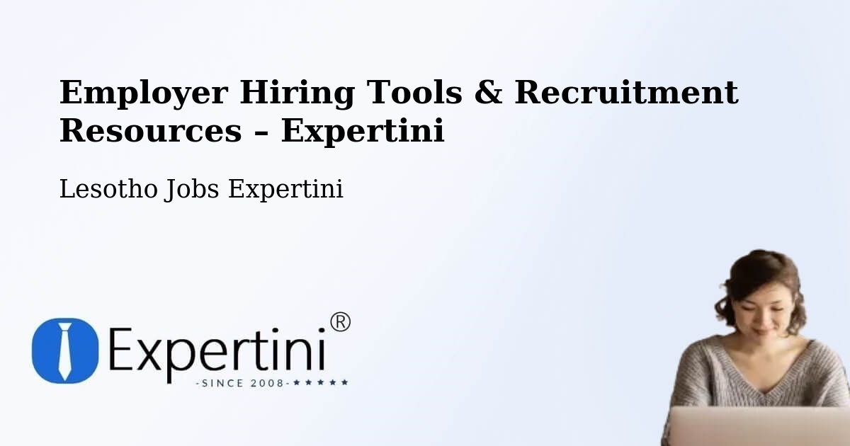 Employer Hiring Tools & Recruitment Resources – Nako - Nako, Lesotho Jobs Expertini