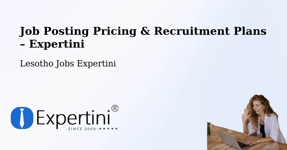 Job Posting Pricing & Recruitment Plans – Nako - Nako, Lesotho Jobs Expertini